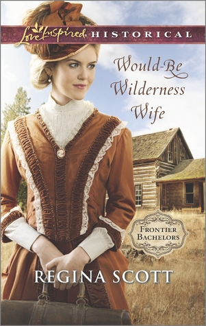 Would-Be Wilderness Wife (Frontier Bachelors, #2)