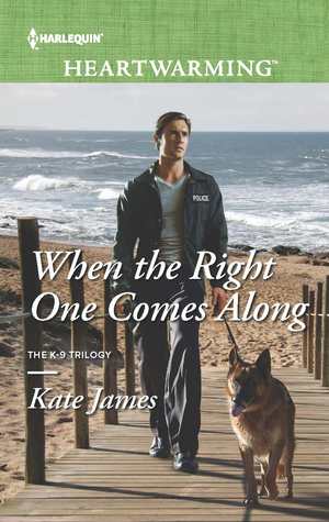 When the Right One Comes Along (K-9 Trilogy, #1)