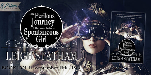 Announcing the Book Tour for THE PERILOUS JOURNEY OF THE MUCH-TOO-SPONTANEOUS GIRL by LEIGH STATHAM!