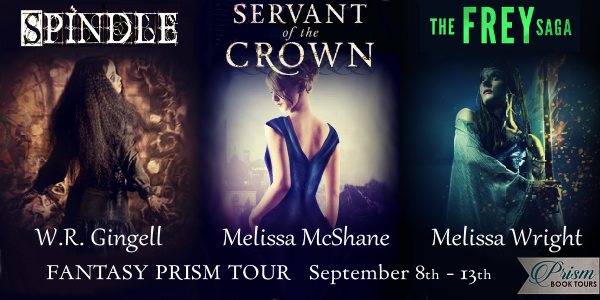 We're blitzing the Fantasy Prism Tour Grand Finale for SPINDLE by W.R. GINGELL, SERVANT OF THE CROWN by MELISSA MCSHANE, & THE FREY SAGA by MELISSA WRIGHT!